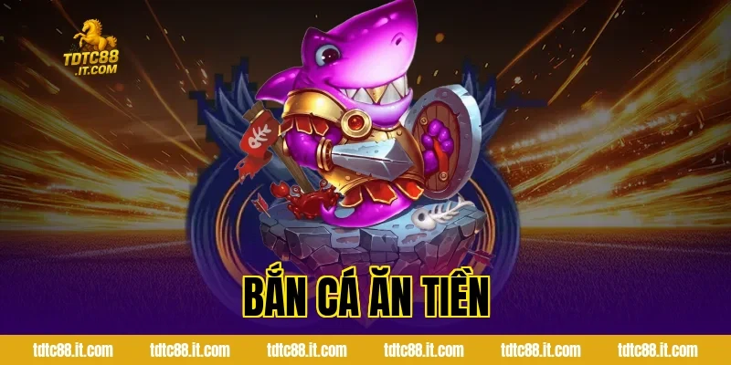 Bắn Cá Ăn Tiền – Game Săn Cá Đổi Thưởng Hấp Dẫn Nhất 11 ban ca an tien 1042