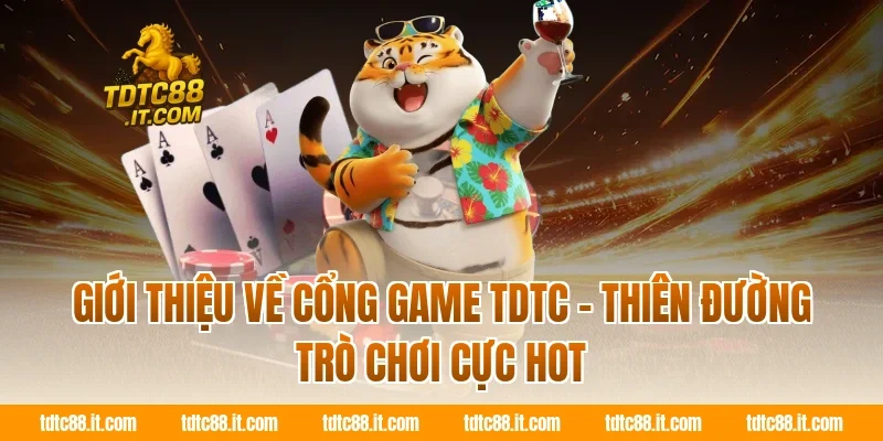 TDTC 10 Giới thiệu về cổng game TDTC - Thiên đường trò chơi cực HOT